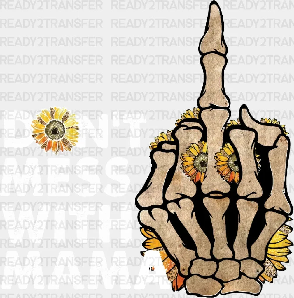 Dont Mess With Mama Dtf Transfer