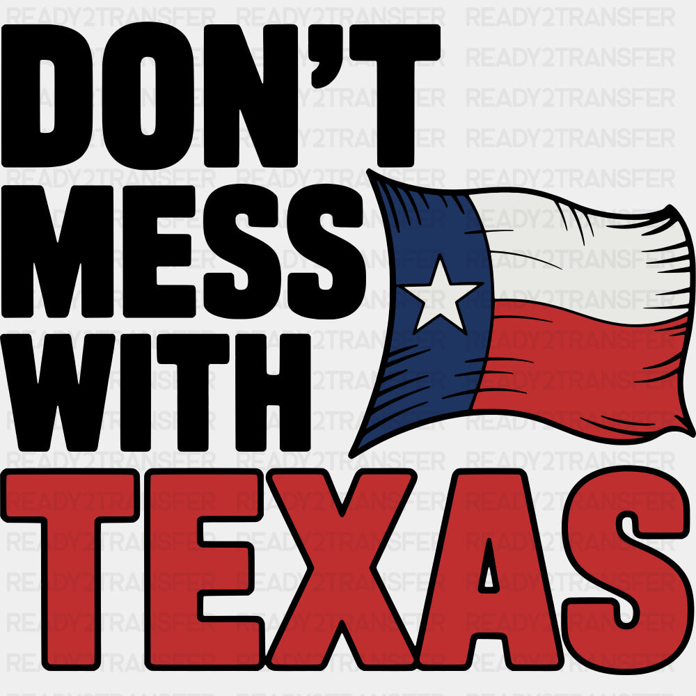 Don't Mess With Texas Flag Design - States & Cities DTF Transfer ready2transfer