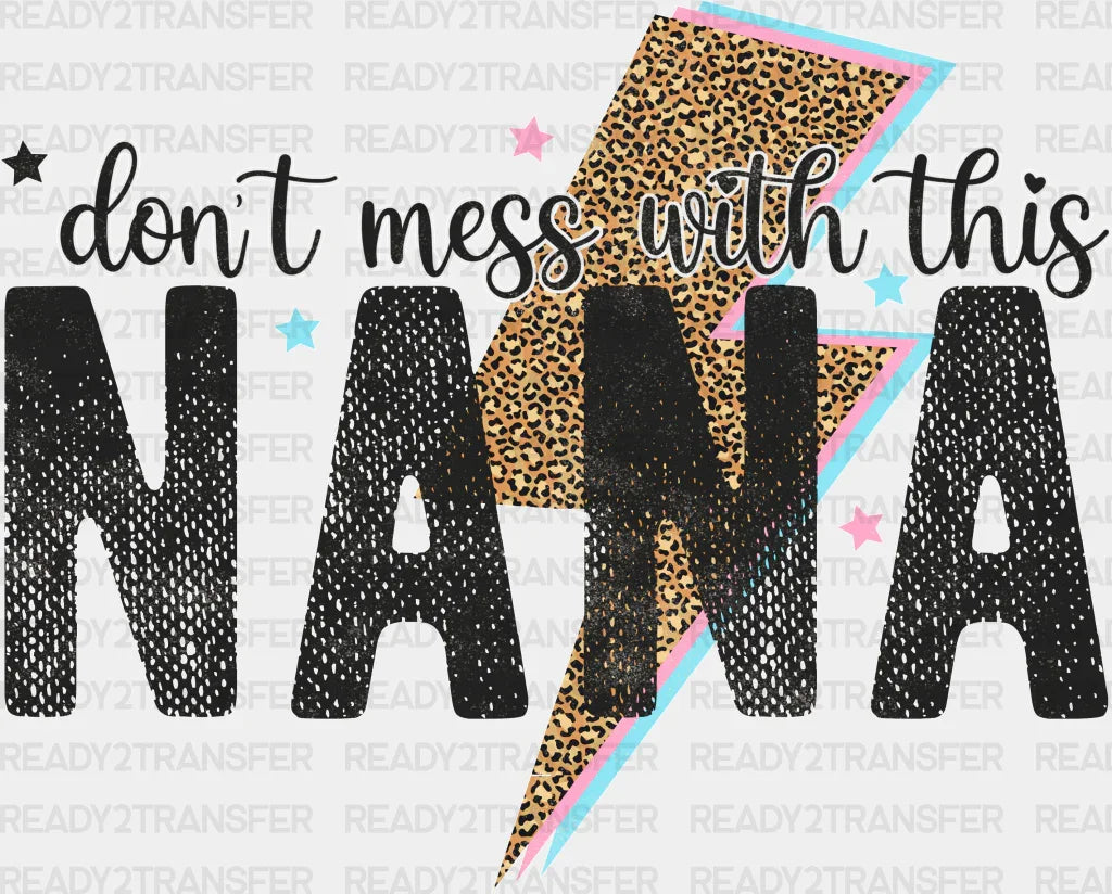 Dont Mess With This Nana DTF Transfer