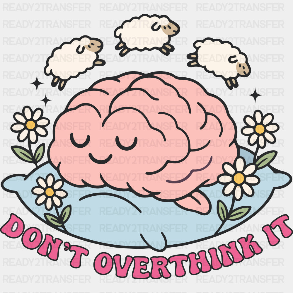 Don't Overthink It - Mental Health DTF Transfers ready2transfer