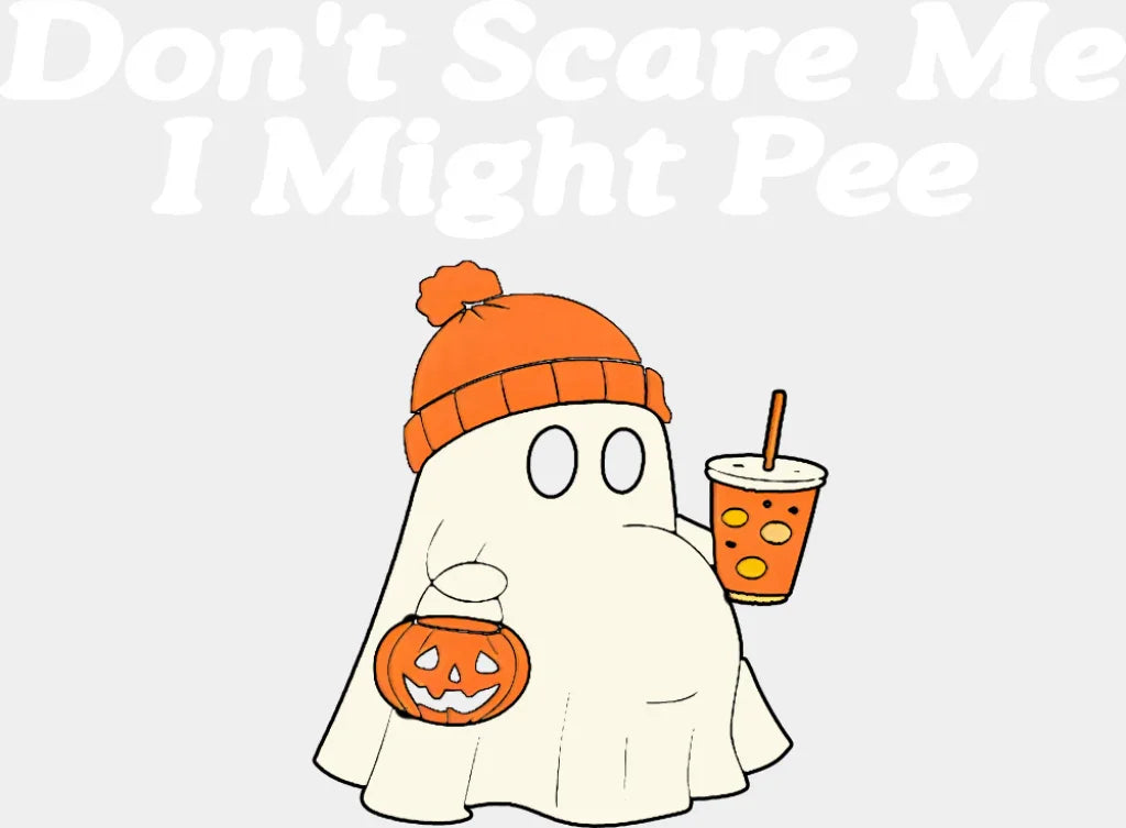 Don’t Scare Me I Might Pee - Halloween DTF Transfer Adult Unisex - S & M (10’’) / Light Color Design (See Imaging)