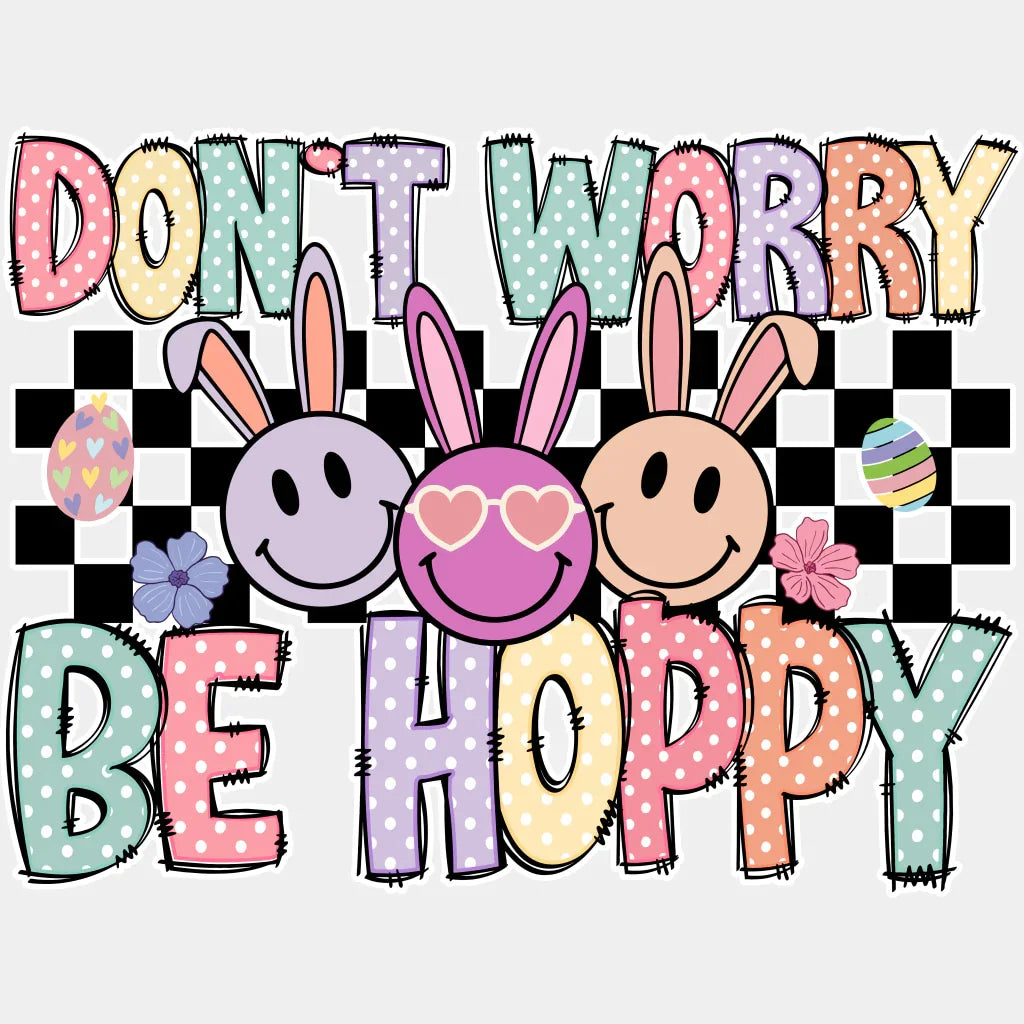 Don't Worry Be Hoppy Easter Design Easter DTF Transfer ready2transfer White
