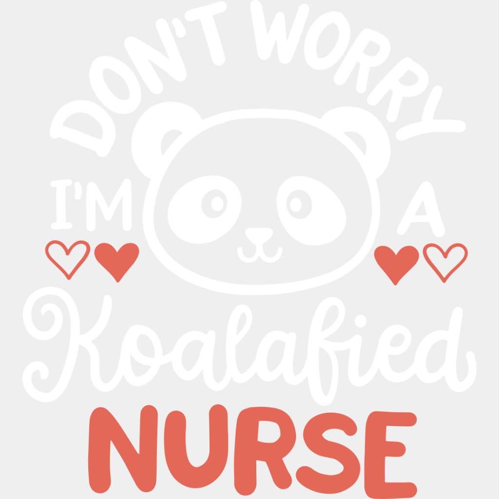 Don't Worry, I'm A Koalafied Nurse - Pediatric Nurse DTF Transfers ready2transfer Light Color Design (See Imaging)