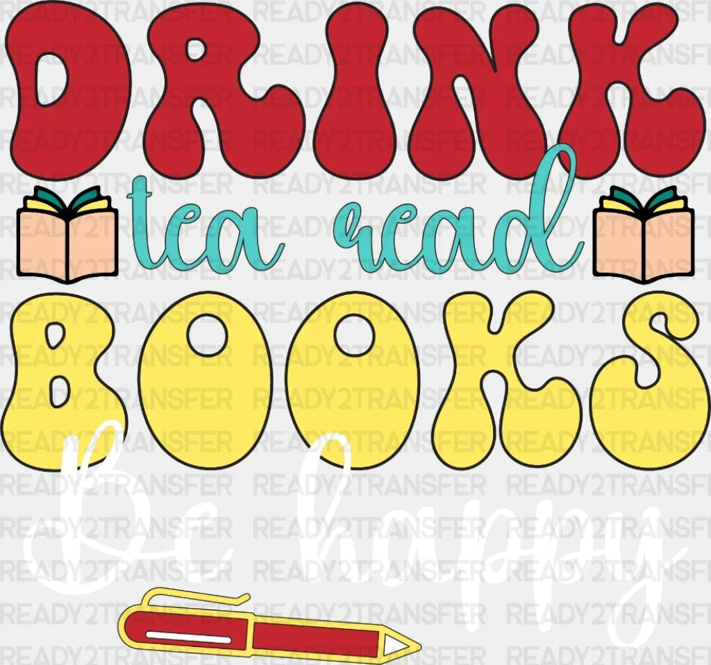 Drink Tea Books Be Happy Dtf Transfer