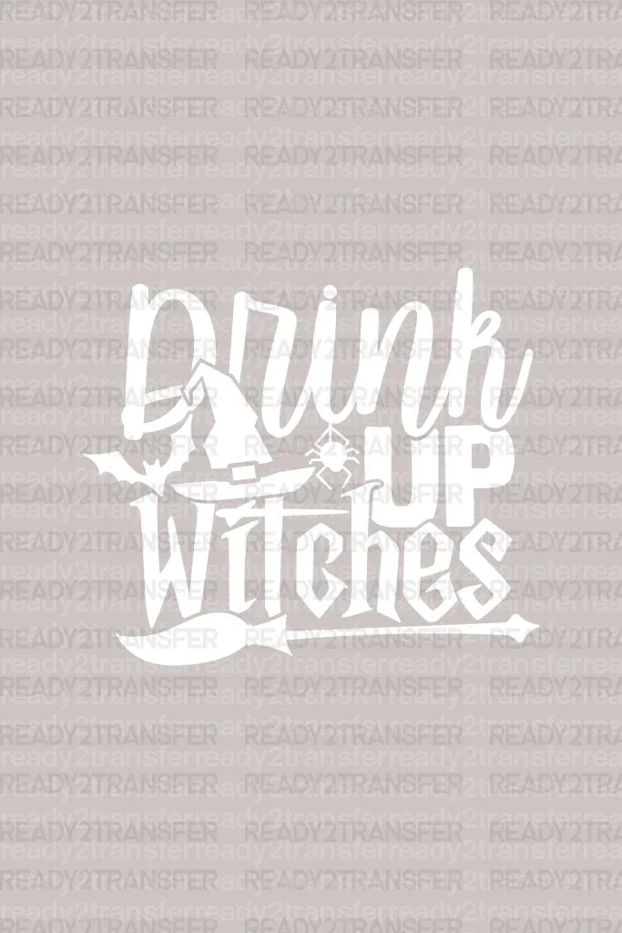 DRINK UP WITCHES DTF Transfer ready2transfer