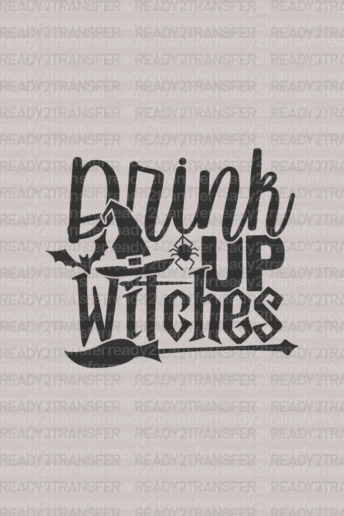 DRINK UP WITCHES DTF Transfer ready2transfer