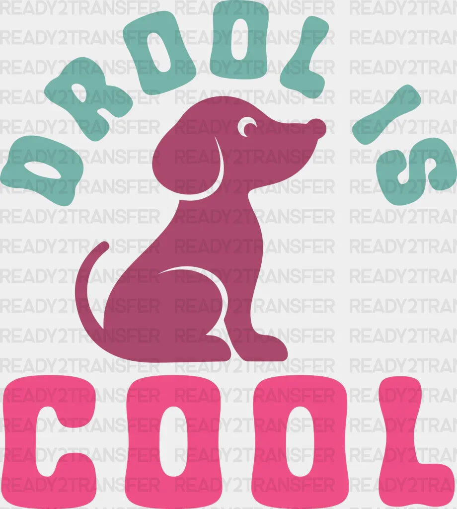 Drool Is Cool - Dogs Iron On Dtf Transfer