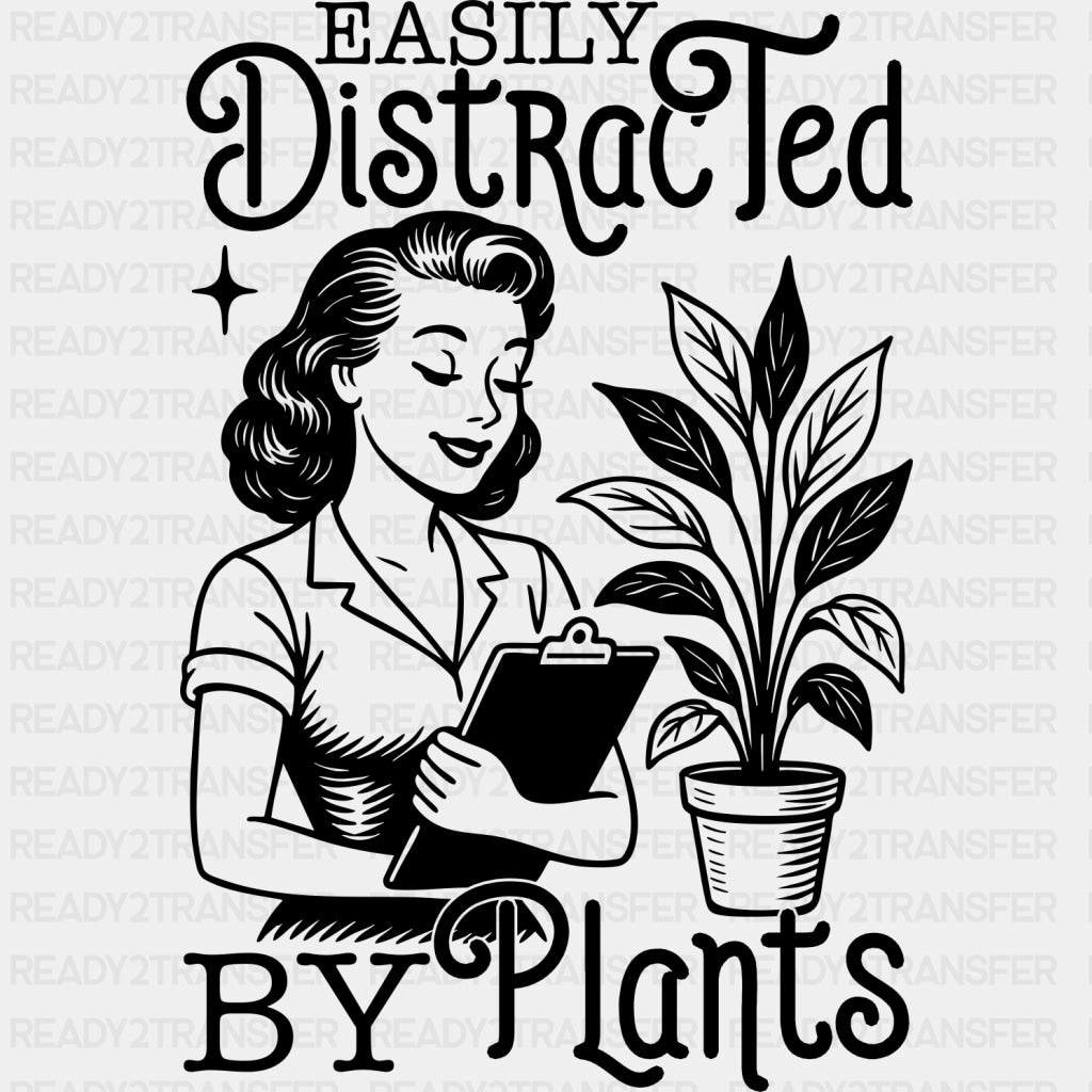 Easily Distracted By Plants - Plants DTF Transfers ready2transfer Dark Color Design (See Imaging)