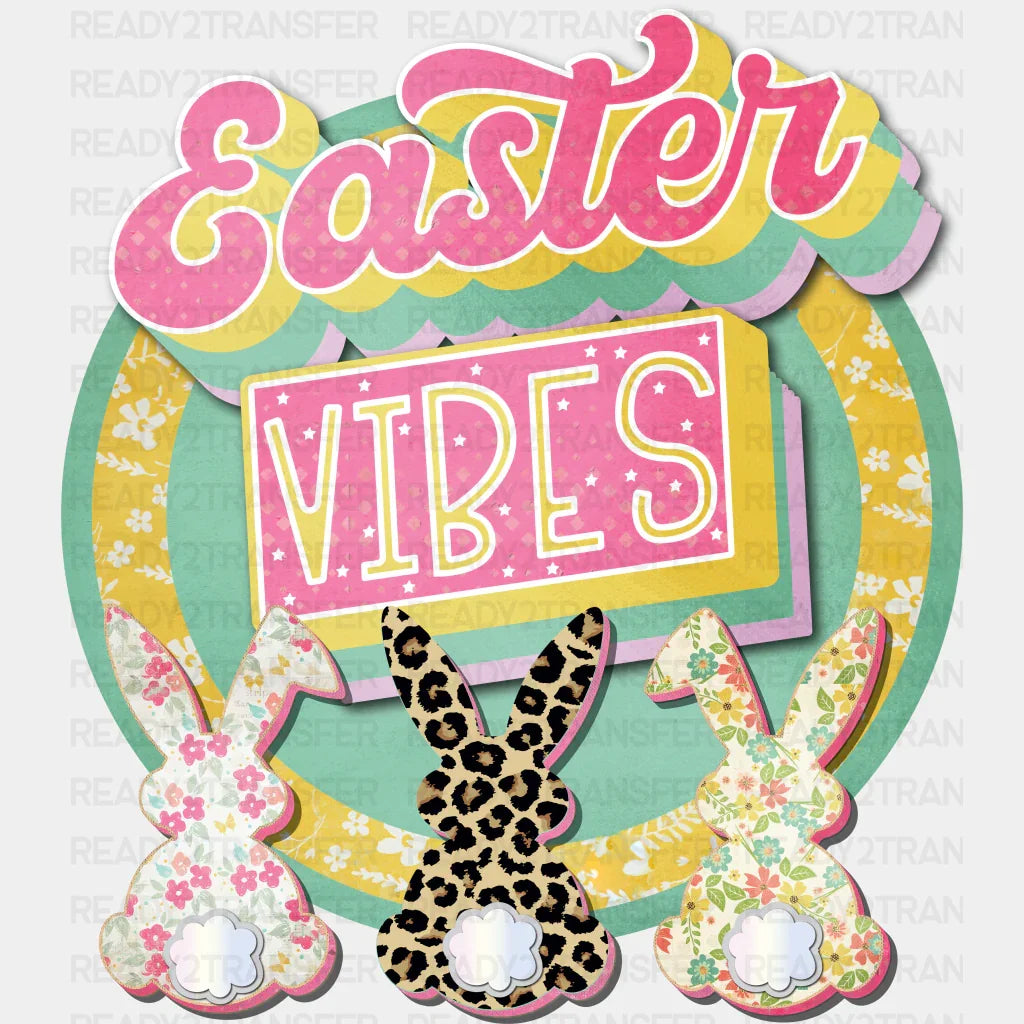 Easter Vibes Design Easter DTF Transfer