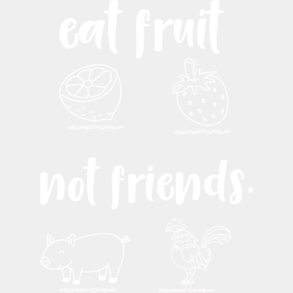 Eat Fruit Not Friends - Vegan DTF Transfers - Adult Unisex - S & M (10’’) / Light Color Design (See Imaging)