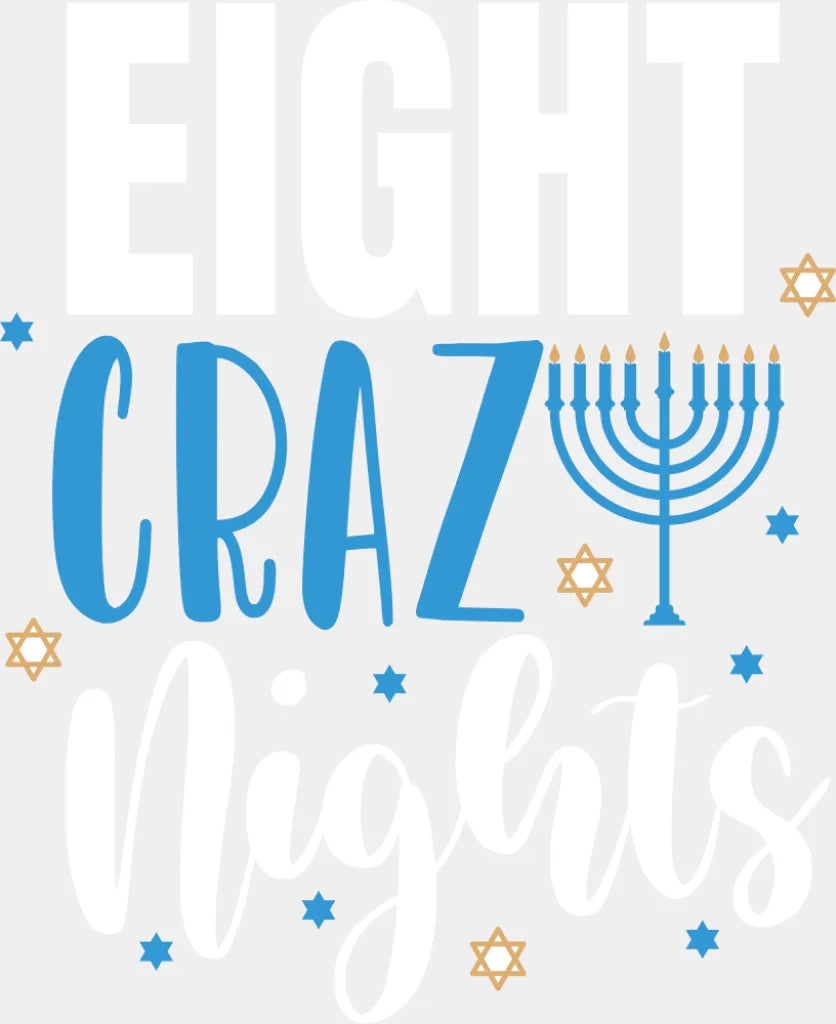 Eight Crazy Nights - Hanukkah DTF Transfer Adult Unisex - S & M (10’’) / Light Color Design (See Imaging)