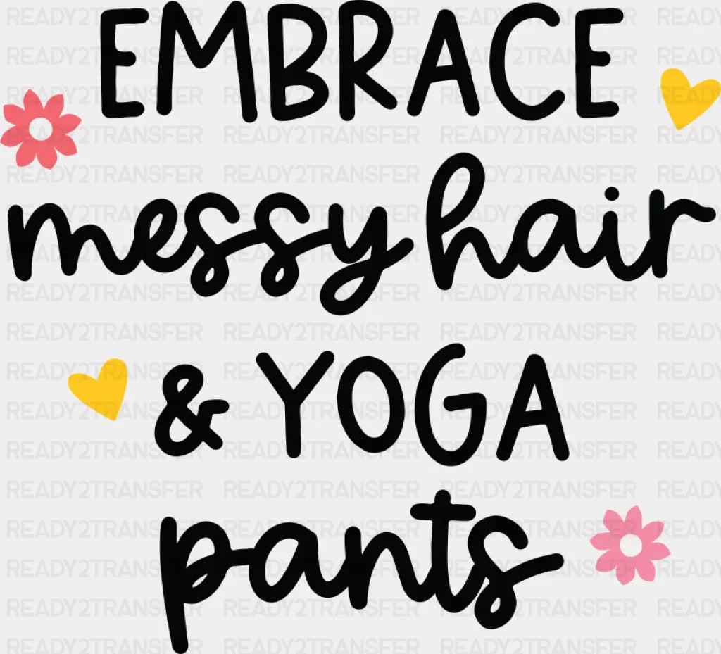 Embrace Messy Hair & Yoga Pants - Yoga DTF Transfer Adult Unisex - S & M (10’’) / Dark Color Design (See Imaging)