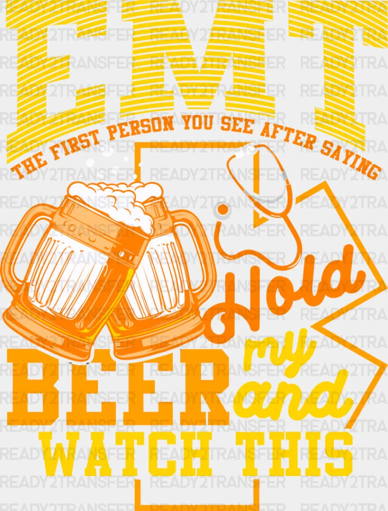 Emt Hold My Beer And Watch This - Dtf Transfer