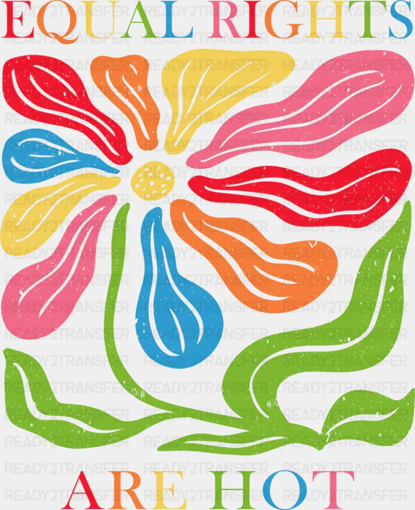 Equal Rights Are Hot - LGBTQ + DTF Transfer