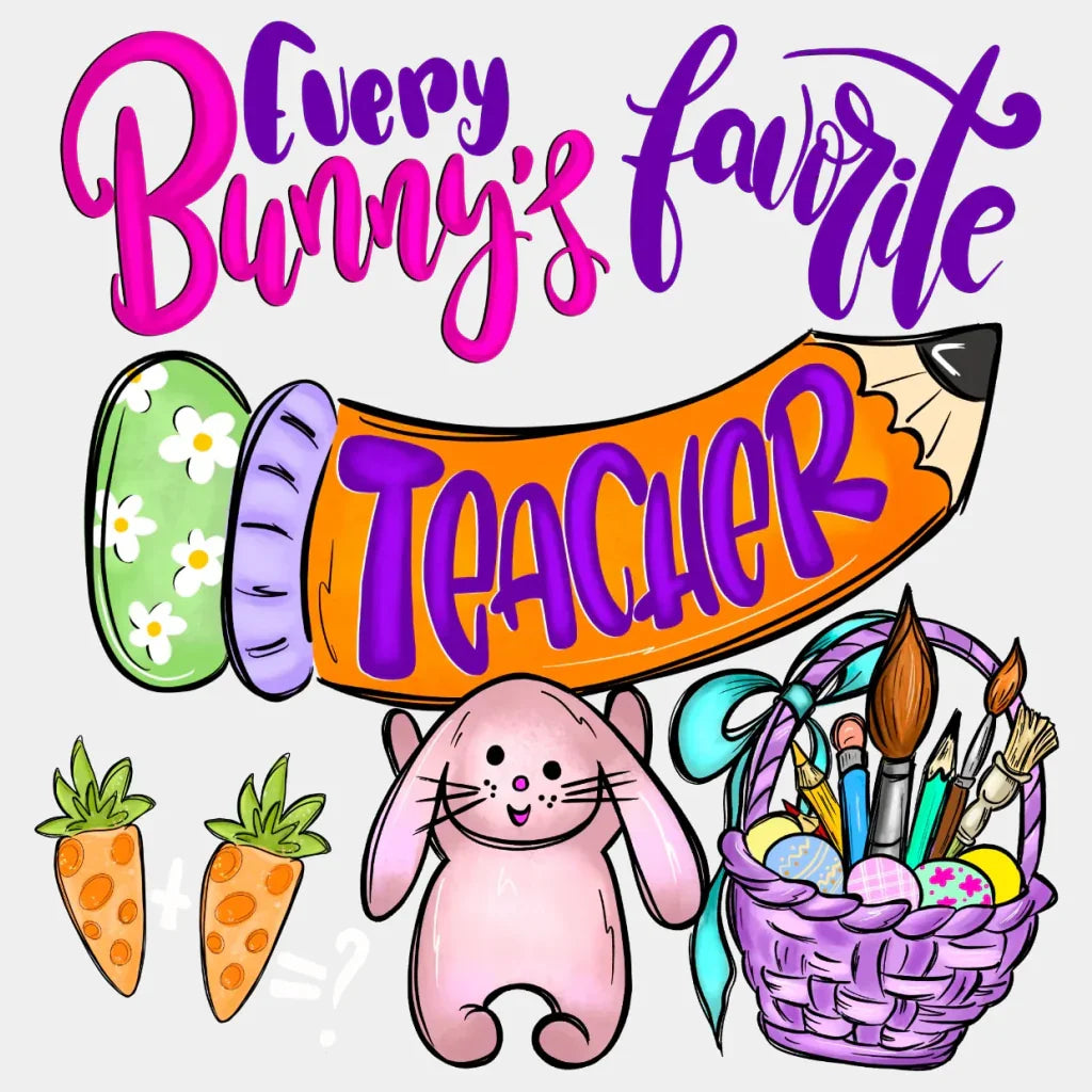 Every Bunny’s Favorite Teacher Easter Dtf Heat Transfer