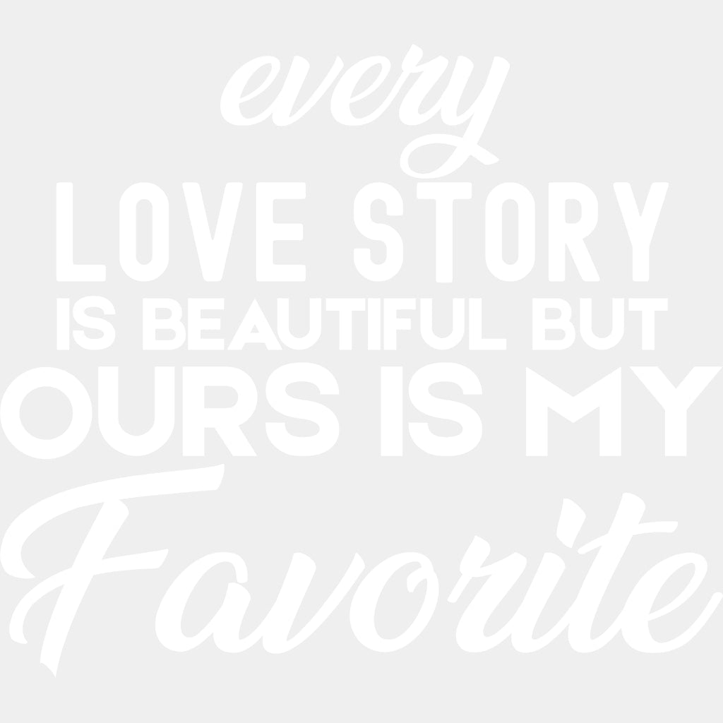 Every Love Story Is Beautiful But - Anniversary DTF Transfer ready2transfer Light Color Design (See Imaging)