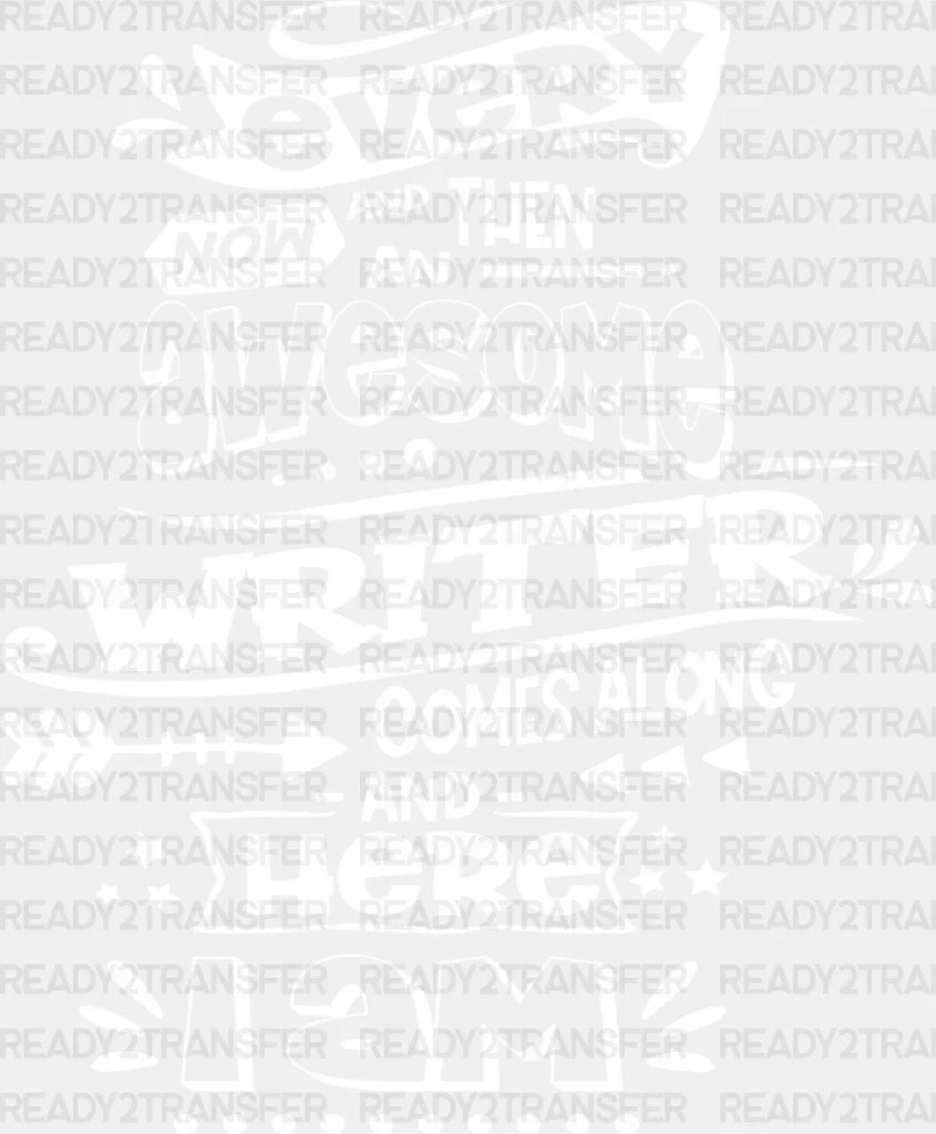 Every Now And Then - Writing Dtf Heat Transfer Adult Unisex S & M (10’’) / Light Color Design