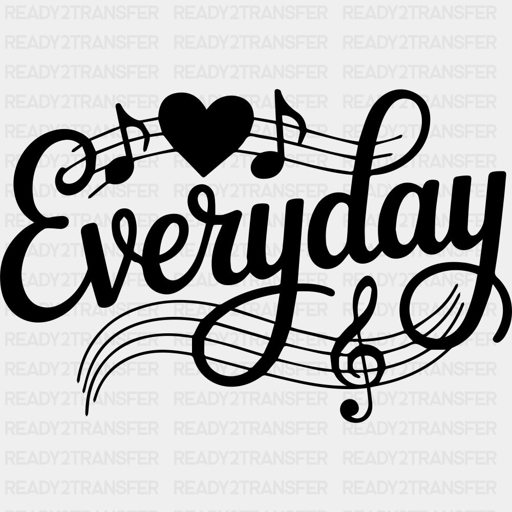Everyday - Music DTF Transfers ready2transfer Dark Color Design (See Imaging)