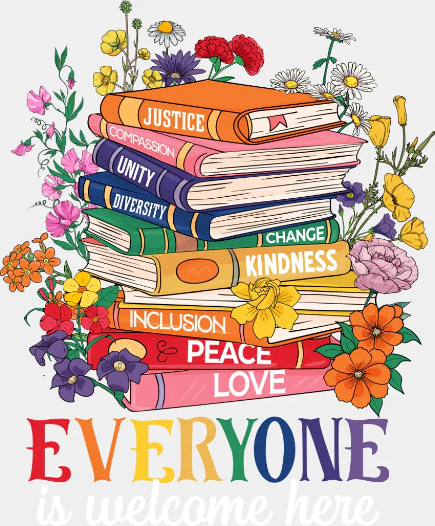 Everyone Is Welcome Here Books - LGBTQ + DTF Transfer Adult Unisex - S & M (10’’) / Light Color Design (See Imaging)