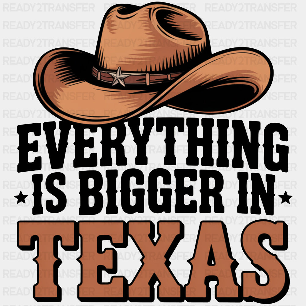 Everything Is Bigger In Texas - States & Cities DTF Transfer ready2transfer