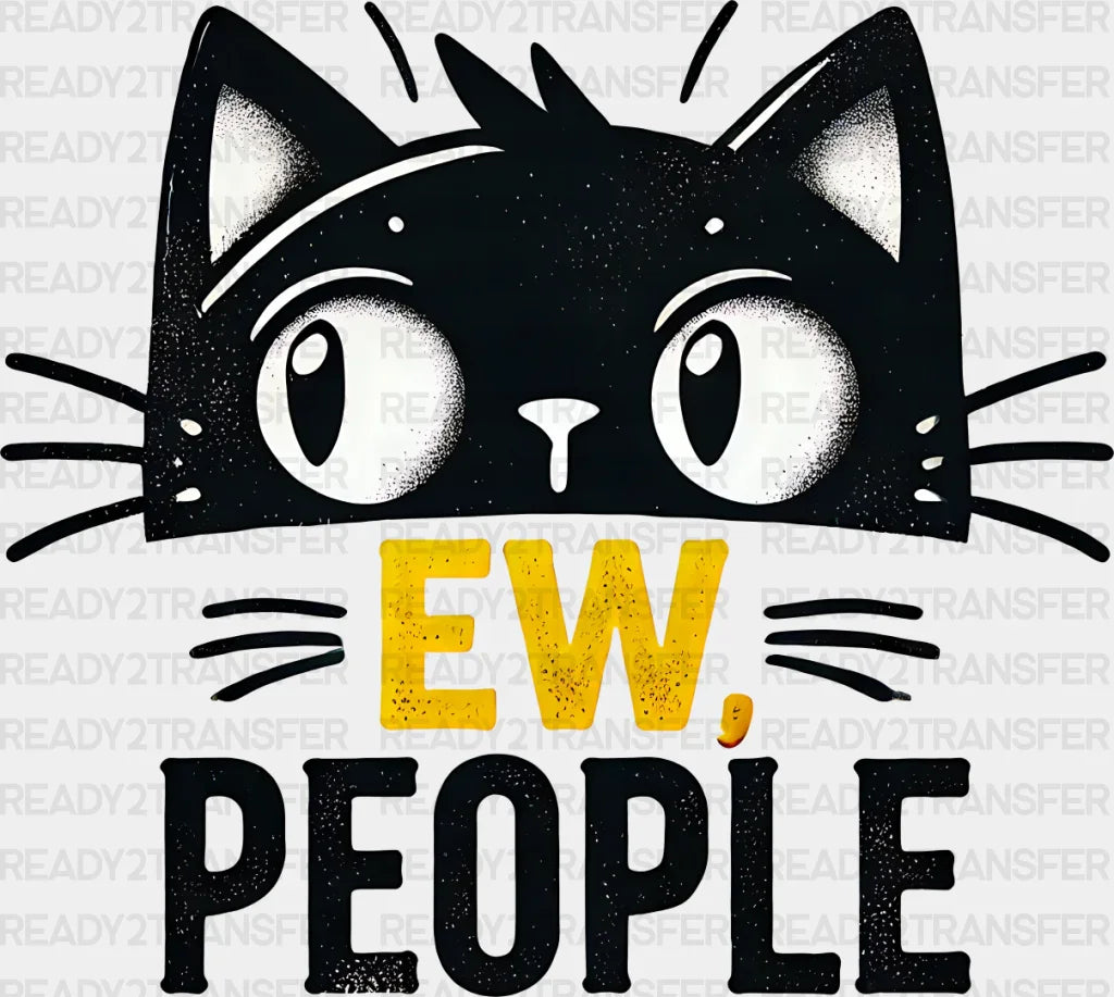 Ew People - Cats Iron On DTF Transfer ready2transfer Dark Color Design ( See imaging )