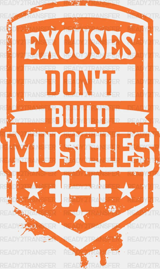 Excuses Don't Build Muscles - Gym DTF Heat Transfer ready2transfer