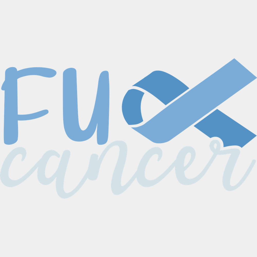 F*ck Cancer - Prostate Cancer DTF Transfers - Adult Unisex - S & M (10’’) / Light Color Design (See Imaging)