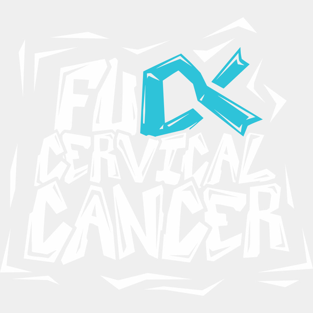 F*ck Cervical Cancer - Cervical Cancer DTF Transfers - Adult Unisex - S & M (10’’) / Light Color Design (See Imaging)