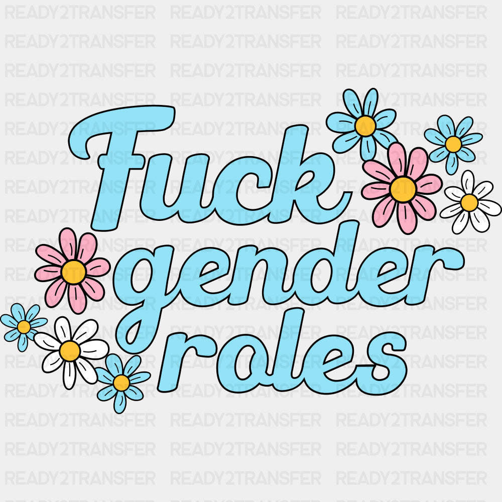 F*ck Gender Roles - Transgender DTF Transfers ready2transfer Dark Color Design (See Imaging)