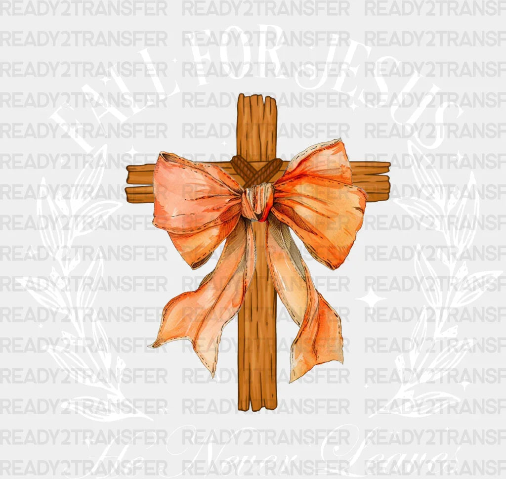 Fall For Jesus He Never Leaves Design Fall Season DTF Transfer ready2transfer