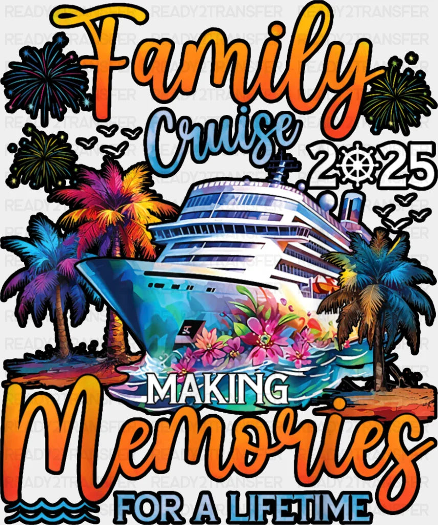 Family Cruise 2025 Making Memories For A Lifetime Colorful - Vacation DTF Transfer Adult Unisex - S & M (10’’) / Dark
