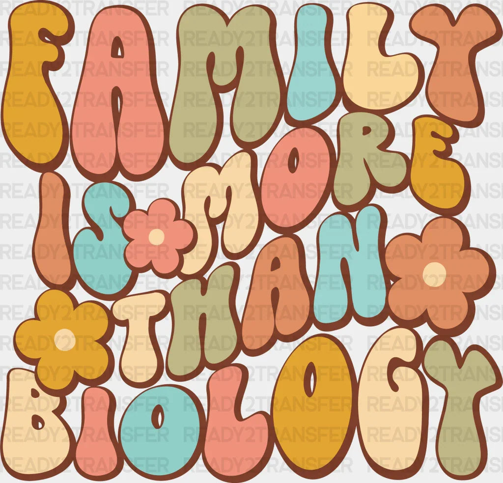 Family Is More Than Biology - Dtf Transfer Adult Unisex S & M (10’’) / Dark Color Design (See