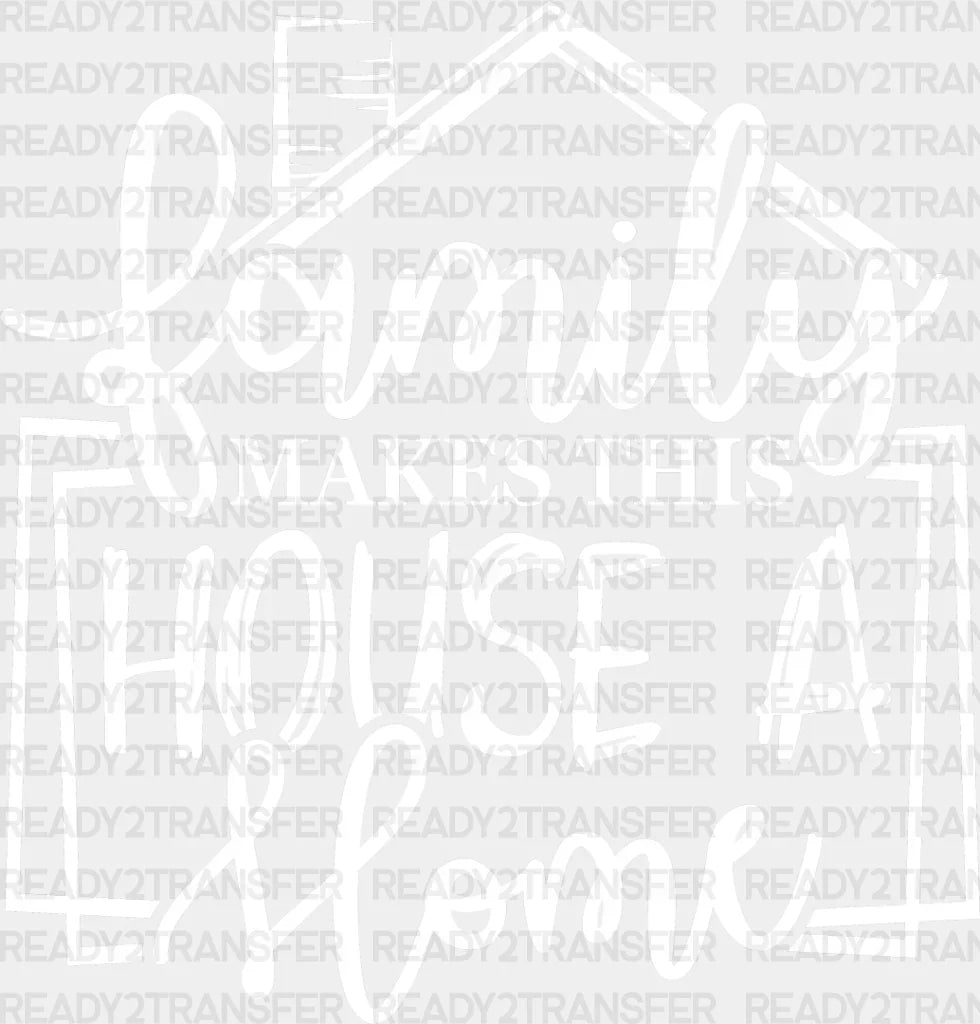 Family Makes This House - Reunion Dtf Heat Transfer Adult Unisex S & M (10’’) / Light Color