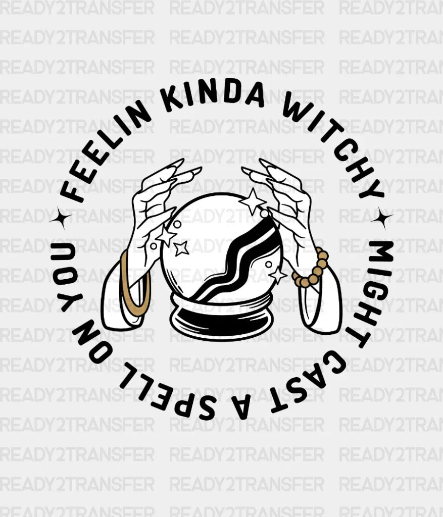 FEELIN KINDA WITCHY DTF Transfer ready2transfer