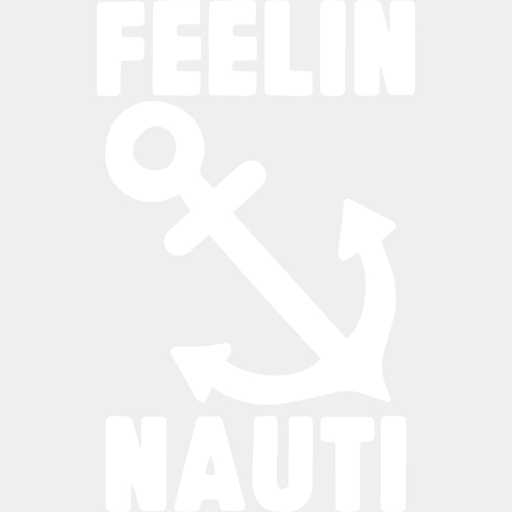 Feelin Nauti, Anchor Design - Boating DTF Transfers ready2transfer Light Color Design (See Imaging)