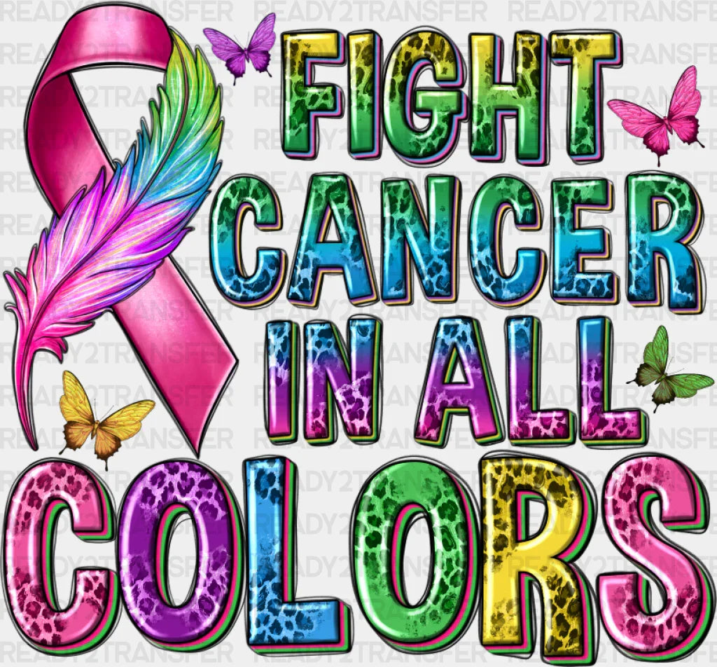 Fight Cancer In All Colors Colorful Design - Dtf Transfer