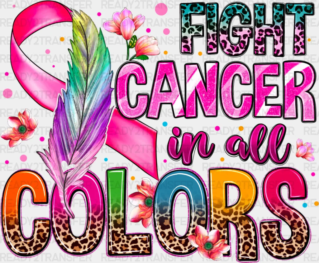 Fight Cancer In All Colors - Dtf Transfer