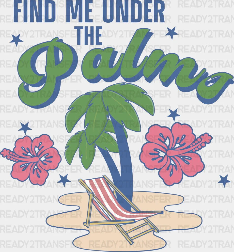 Find Me Under The Palms Summer Dtf Transfer