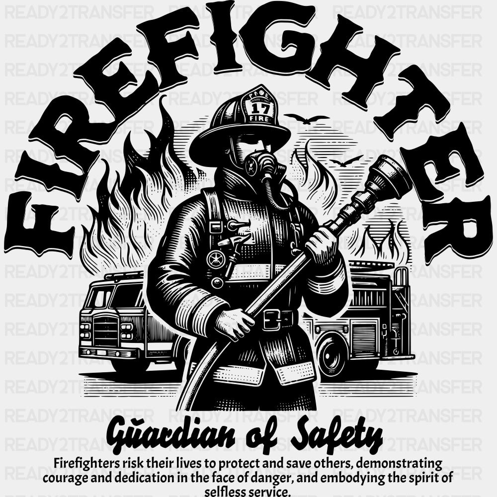 Firefighter, Guardian Of Safety - Fire Department DTF Transfers ready2transfer Dark Color Design (See Imaging)