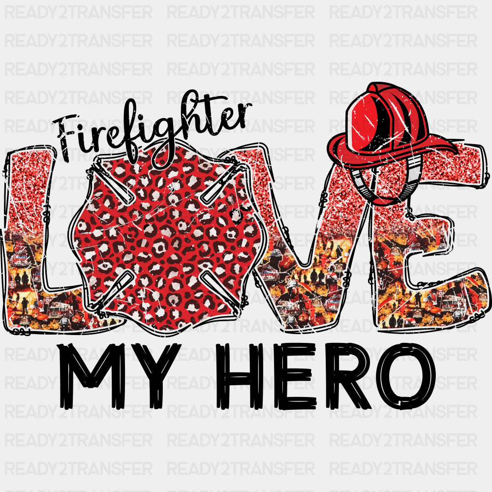 Firefighter Love My Hero - Fire Department DTF Transfers ready2transfer Dark Color Design (See Imaging)