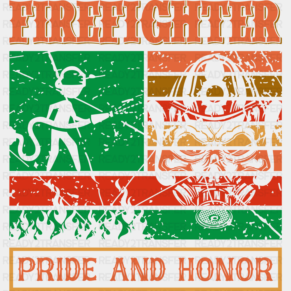 Firefighter Pride And Honor - Fire Department DTF Transfers ready2transfer