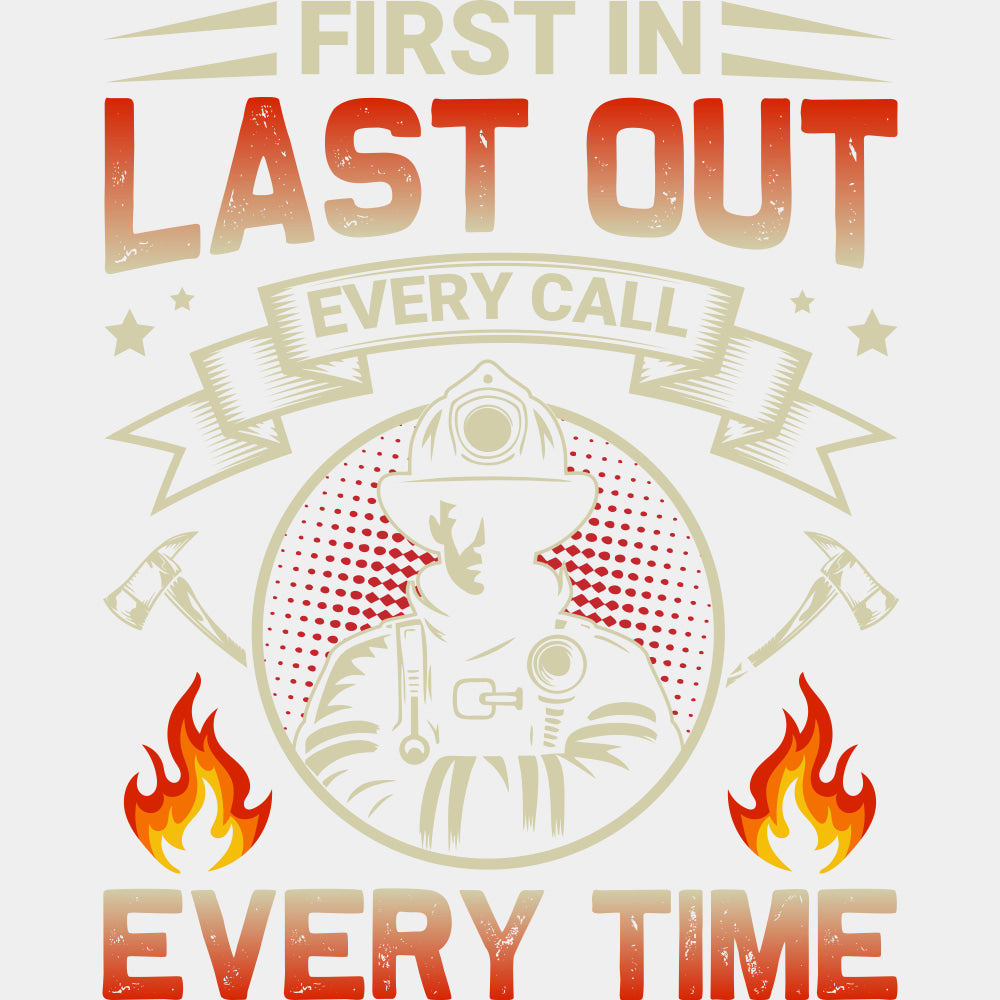First In Last Out Everytime - Fire Department DTF Transfers ready2transfer Light Color Design (See Imaging)