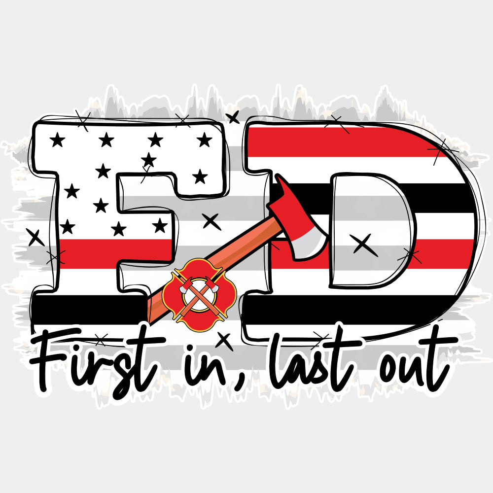 First In Last Out, FD - Fire Department DTF Transfers ready2transfer Light Color Design (See Imaging)