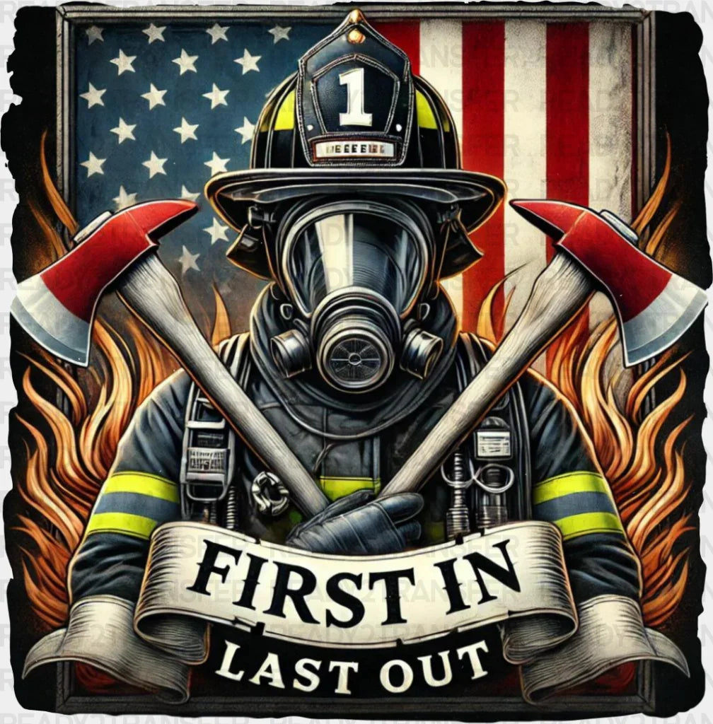 First In Last Out - Firefighter Dtf Transfer Adult Unisex S & M (10’’) / Dark Color Design (See