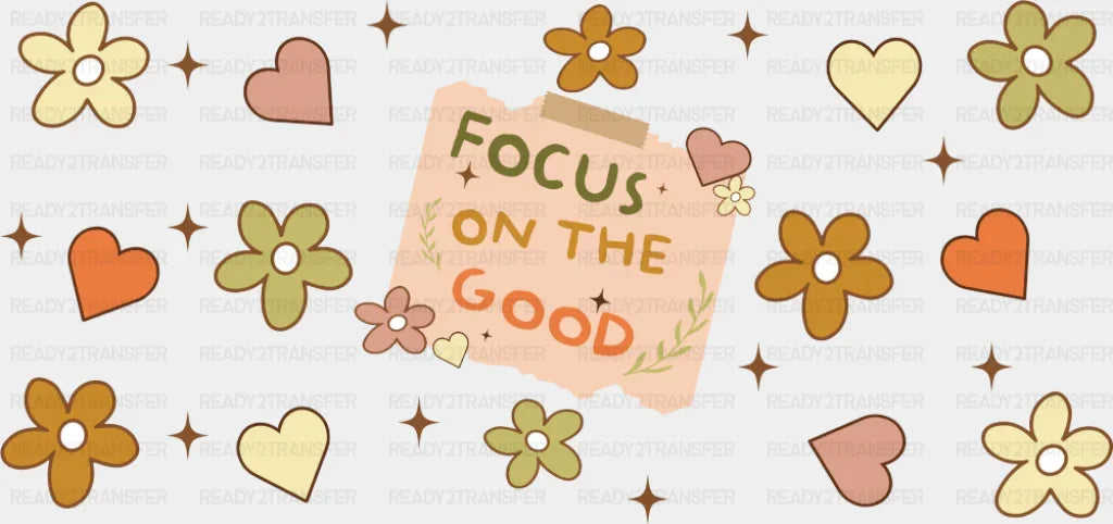 Focus On The Good - Mental Health Cup Wrap UV Sticker Permanent UV DTF Decal