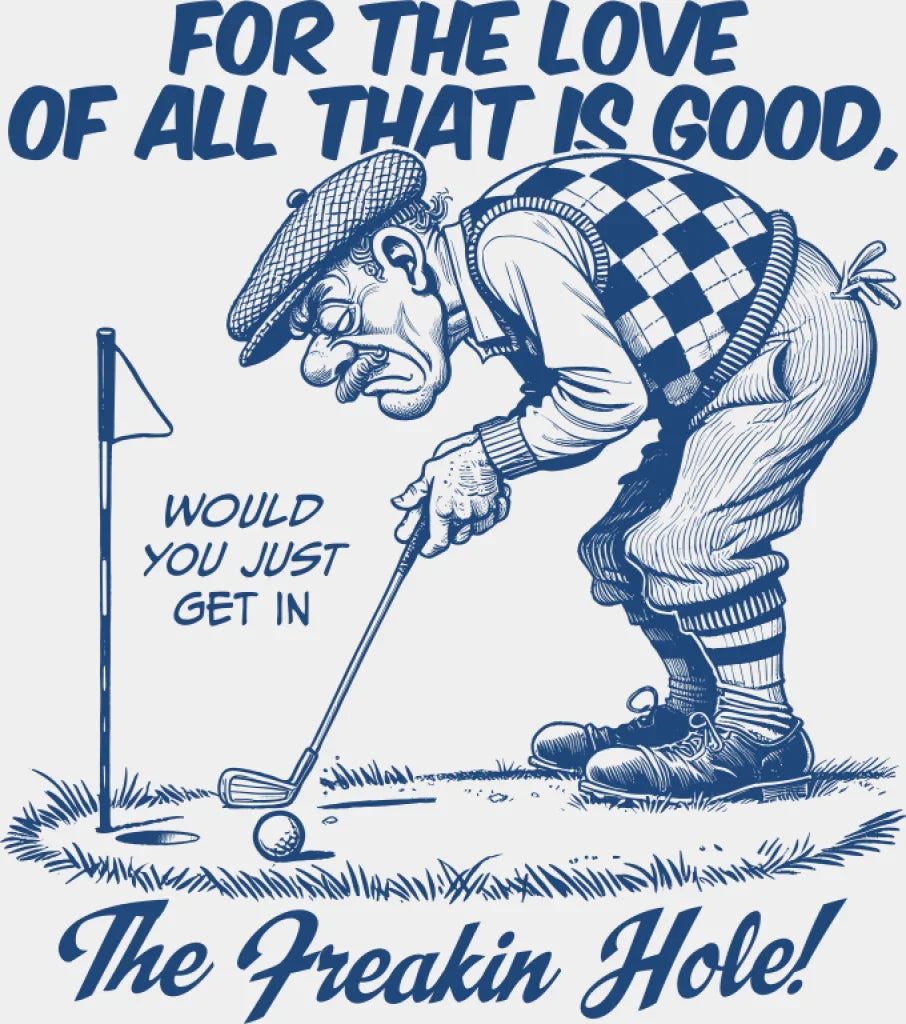 For The Love Of All That Is Good - Golf DTF Transfer Adult Unisex - S & M (10’’) / Blue Color Design (See Imaging)