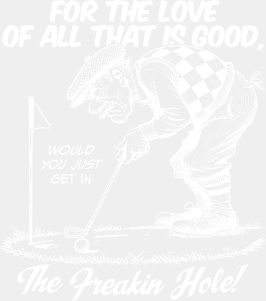For The Love Of All That Is Good - Golf DTF Transfer Adult Unisex - S & M (10’’) / Light Color Design (See Imaging)