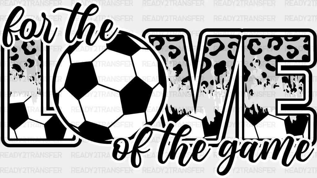 For The Love Of Game Design - Soccer Dtf Heat Transfer
