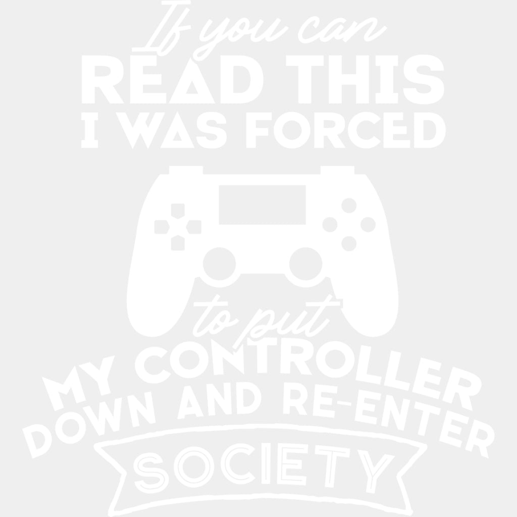 Forced To Put My Controller Down - Video Game DTF Heat Transfer ready2transfer Light Color Design ( See imaging )