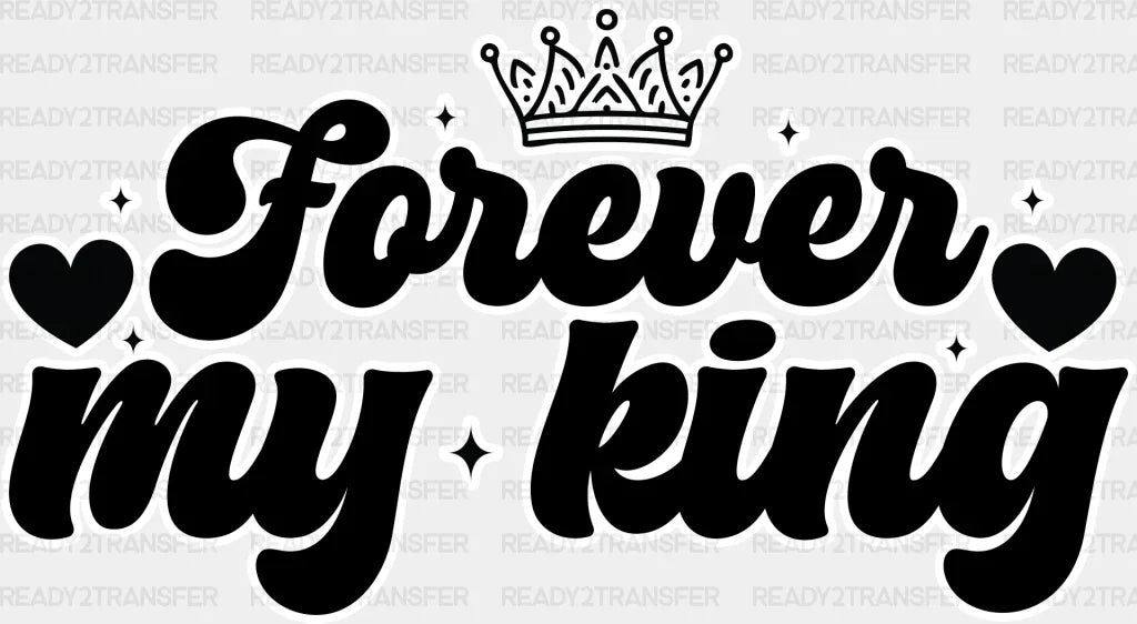 Forever My - King-Queen Dtf Heat Transfer Adult Unisex S & M (10’’) / Dark Color Design (See